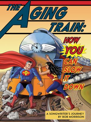 cover image of The Aging Train: How YOU Can Slow It Down